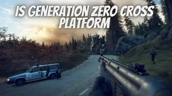 Is Generation Zero Cross Platform